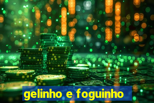 gelinho e foguinho